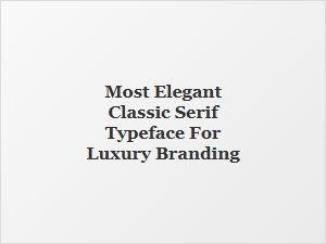 The Most Elegant Classic Serif for Luxury Branding