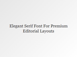 Elegant Serif for Premium Editorial Layouts